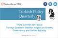 TPQ's Summer 2017 Issue: Turkey’s Quest for Stability: Insights on Growth, Governance, and Gender Equality 